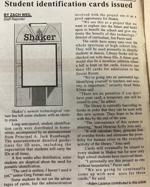 A Shakerite story, published in October 1997, shortly after ID cards were first issued. At the time, students were required to carry their ID cards, but not to display them. The current policy, which requires students to display their ID at all times, was enacted in 2018, though students generally have not seen consequences for noncompliance.